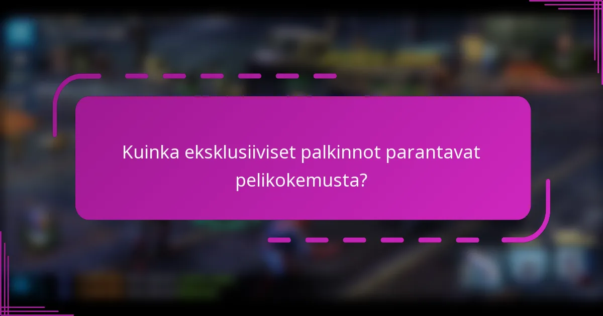 Kuinka eksklusiiviset palkinnot parantavat pelikokemusta?