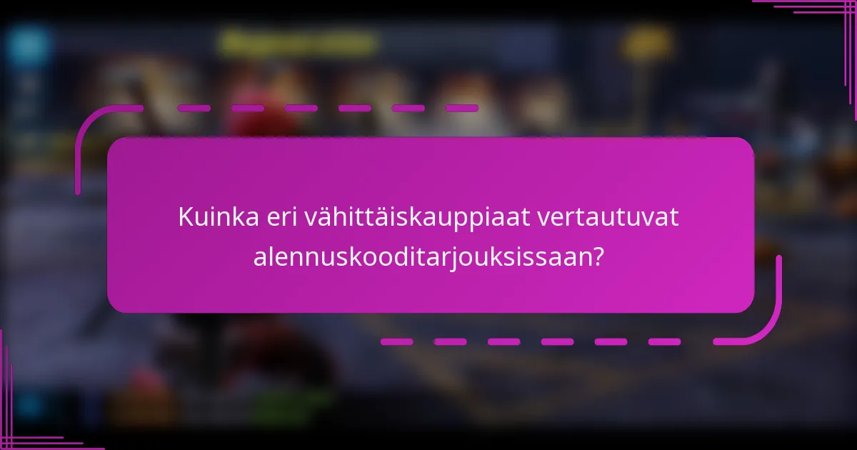 Kuinka eri vähittäiskauppiaat vertautuvat alennuskooditarjouksissaan?