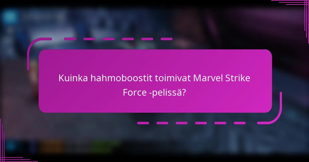 Kuinka hahmoboostit toimivat Marvel Strike Force -pelissä?