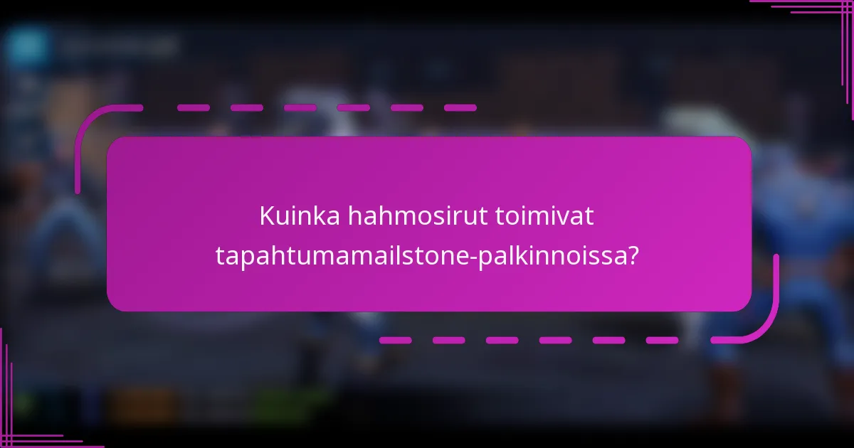 Kuinka hahmosirut toimivat tapahtumamailstone-palkinnoissa?