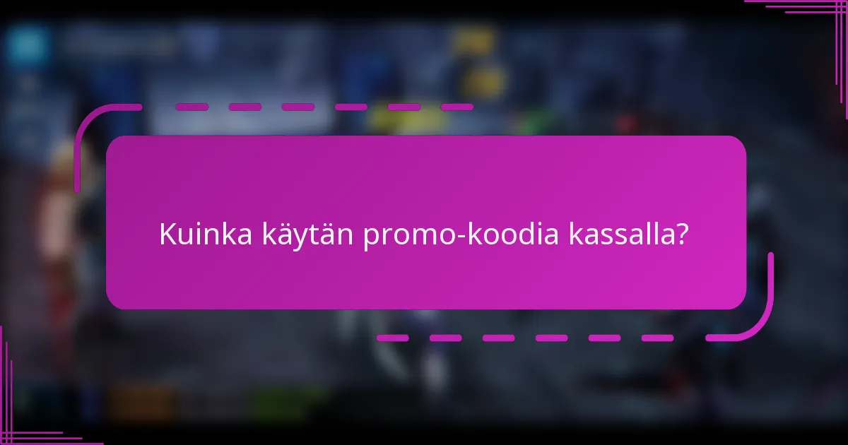 Kuinka käytän promo-koodia kassalla?