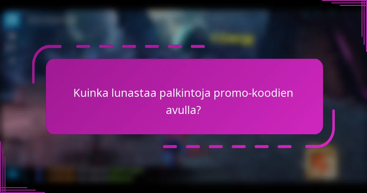 Kuinka lunastaa palkintoja promo-koodien avulla?