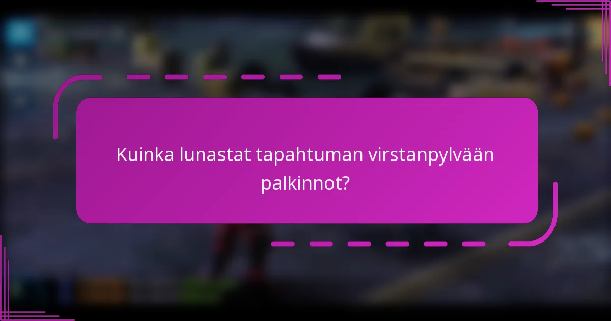 Kuinka lunastat tapahtuman virstanpylvään palkinnot?