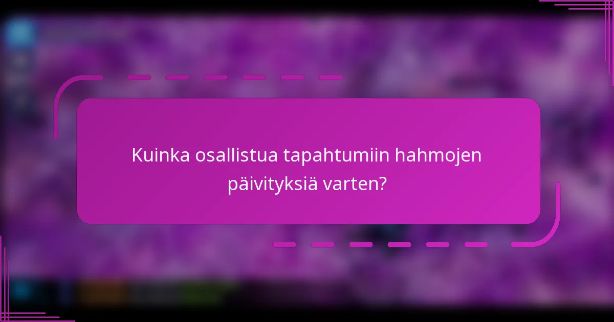 Kuinka osallistua tapahtumiin hahmojen päivityksiä varten?