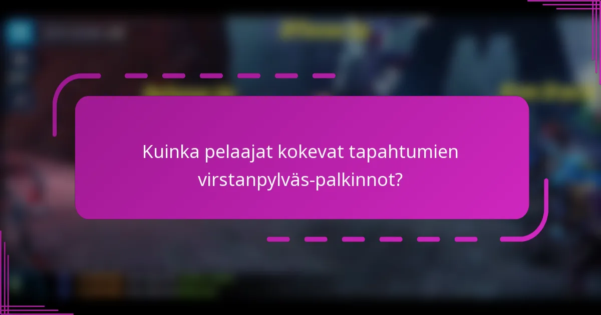 Kuinka pelaajat kokevat tapahtumien virstanpylväs-palkinnot?