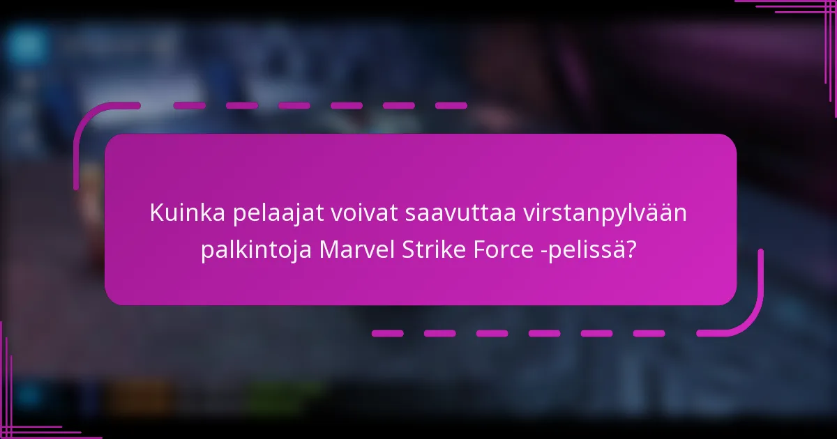 Kuinka pelaajat voivat saavuttaa virstanpylvään palkintoja Marvel Strike Force -pelissä?