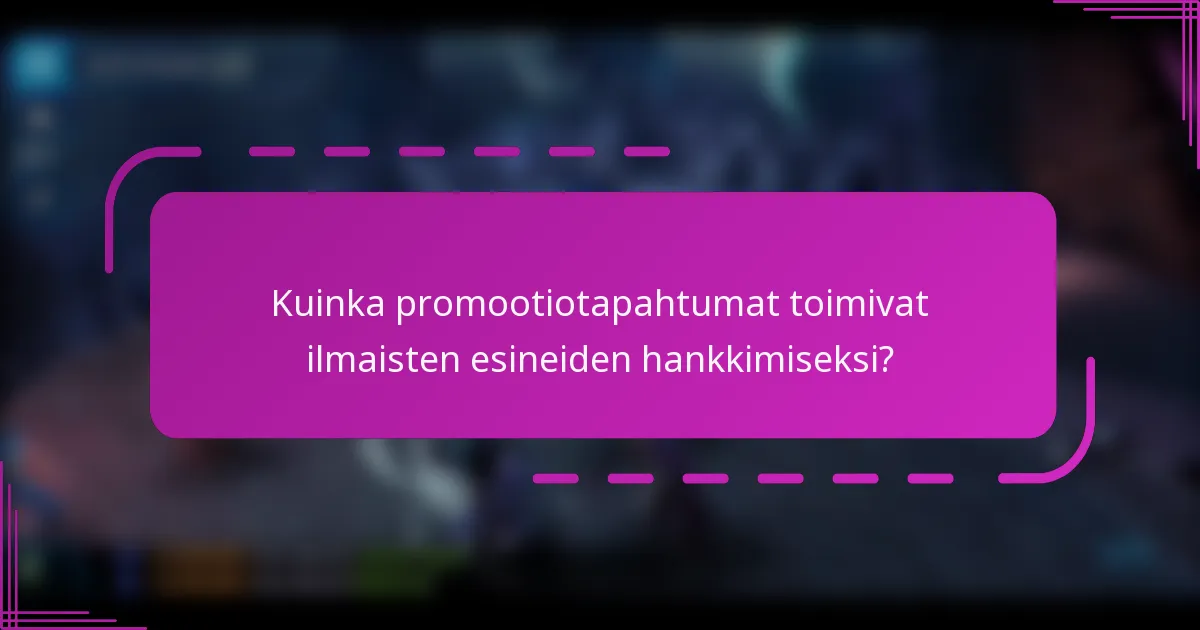 Kuinka promootiotapahtumat toimivat ilmaisten esineiden hankkimiseksi?