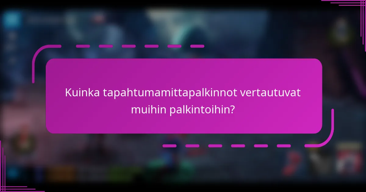 Kuinka tapahtumamittapalkinnot vertautuvat muihin palkintoihin?