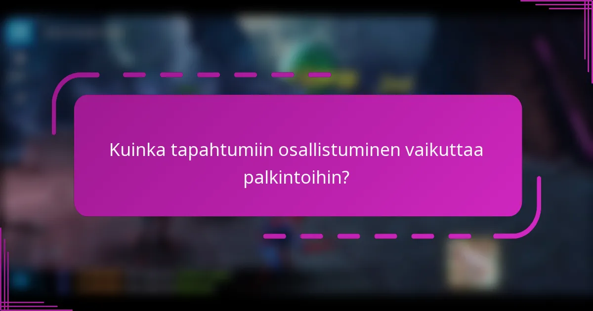 Kuinka tapahtumiin osallistuminen vaikuttaa palkintoihin?