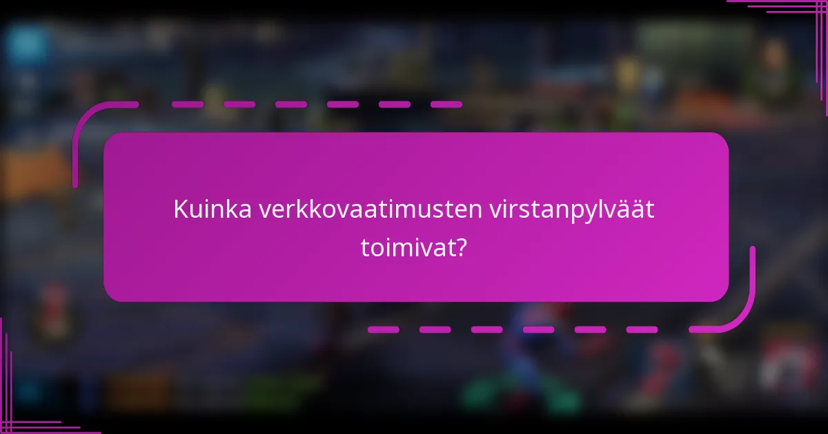 Kuinka verkkovaatimusten virstanpylväät toimivat?