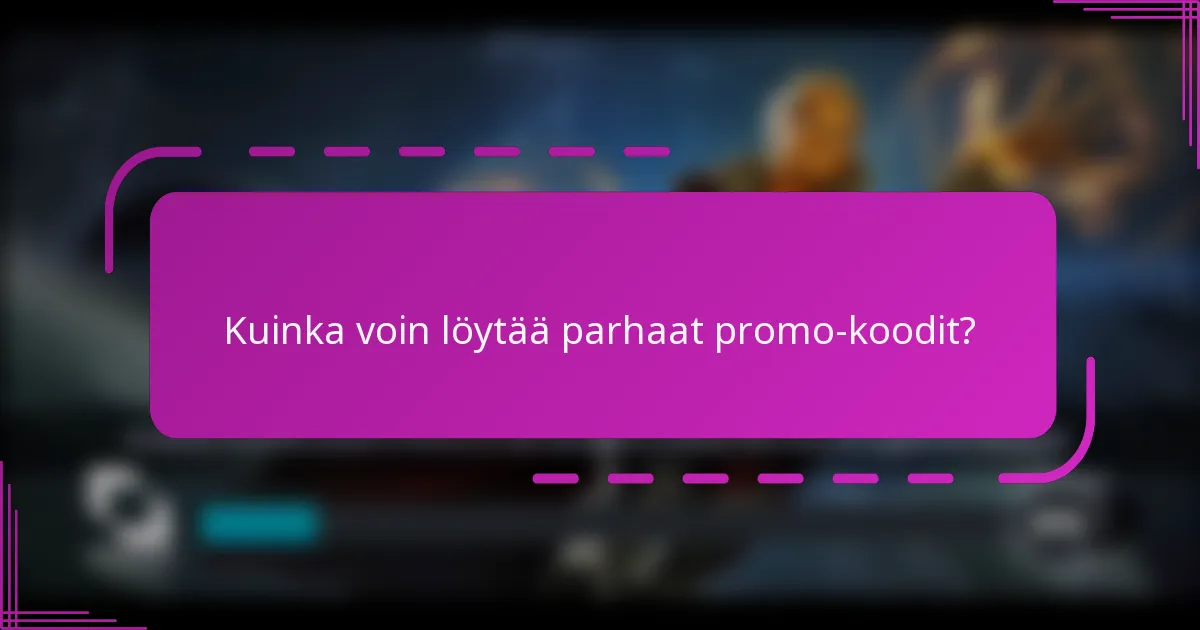 Kuinka voin löytää parhaat promo-koodit?
