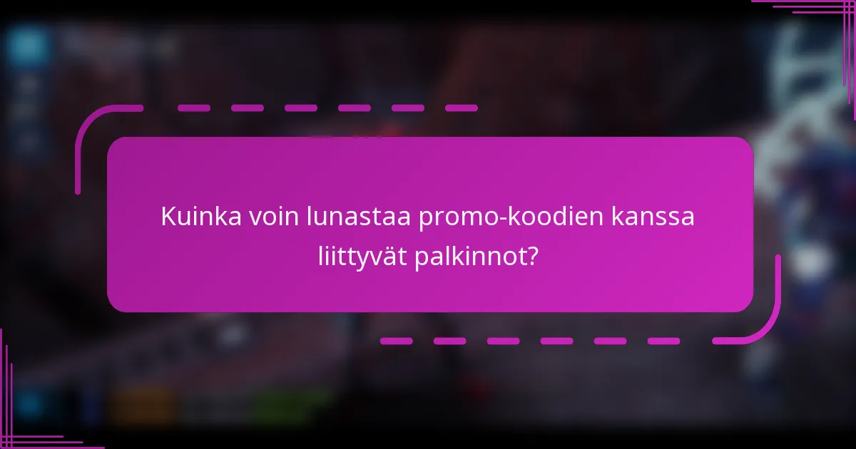 Kuinka voin lunastaa promo-koodien kanssa liittyvät palkinnot?