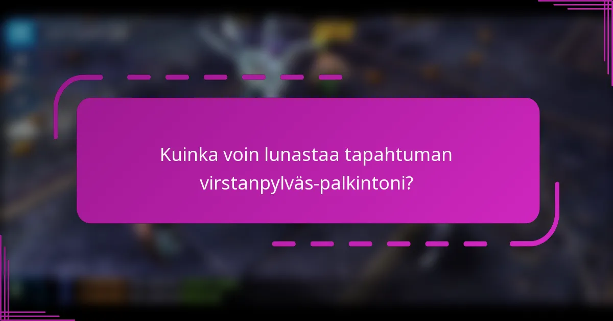 Kuinka voin lunastaa tapahtuman virstanpylväs-palkintoni?