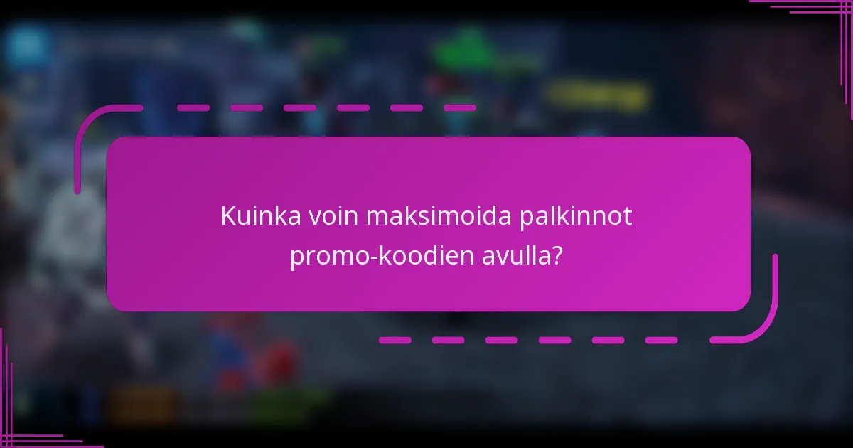 Kuinka voin maksimoida palkinnot promo-koodien avulla?