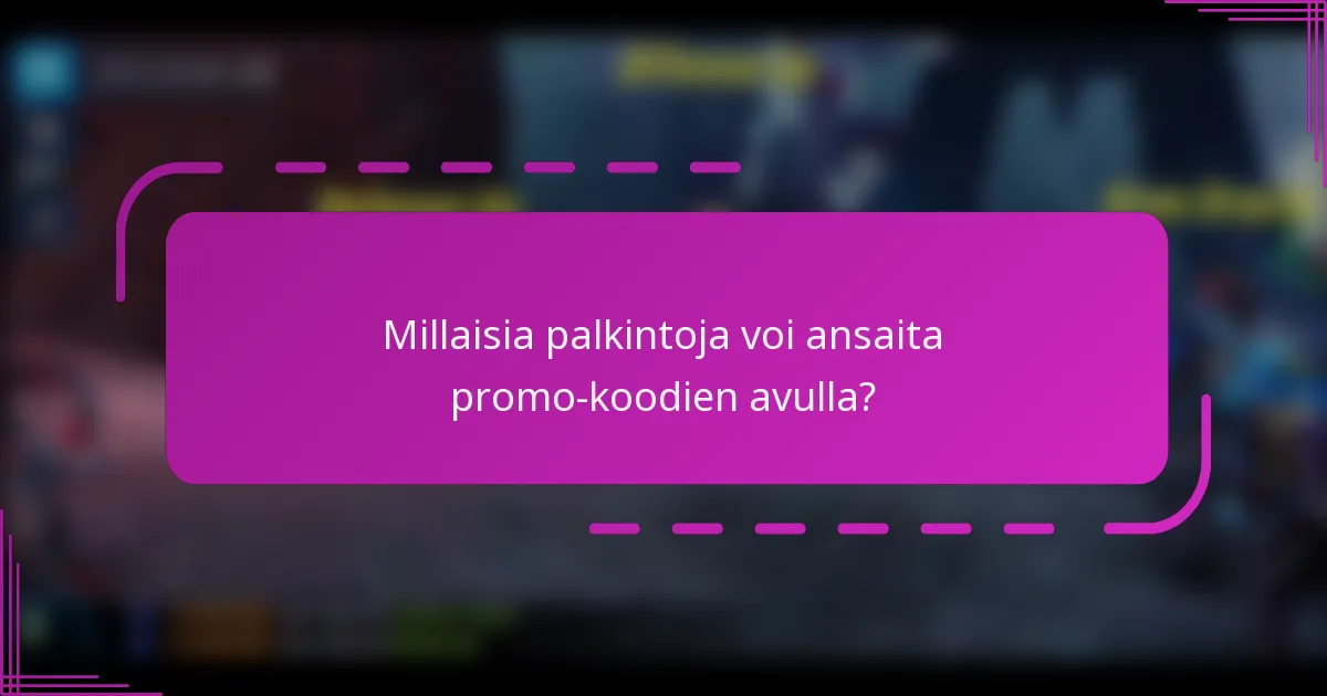 Millaisia palkintoja voi ansaita promo-koodien avulla?