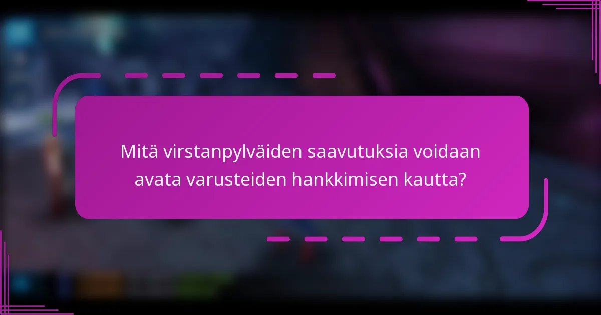 Mitä virstanpylväiden saavutuksia voidaan avata varusteiden hankkimisen kautta?