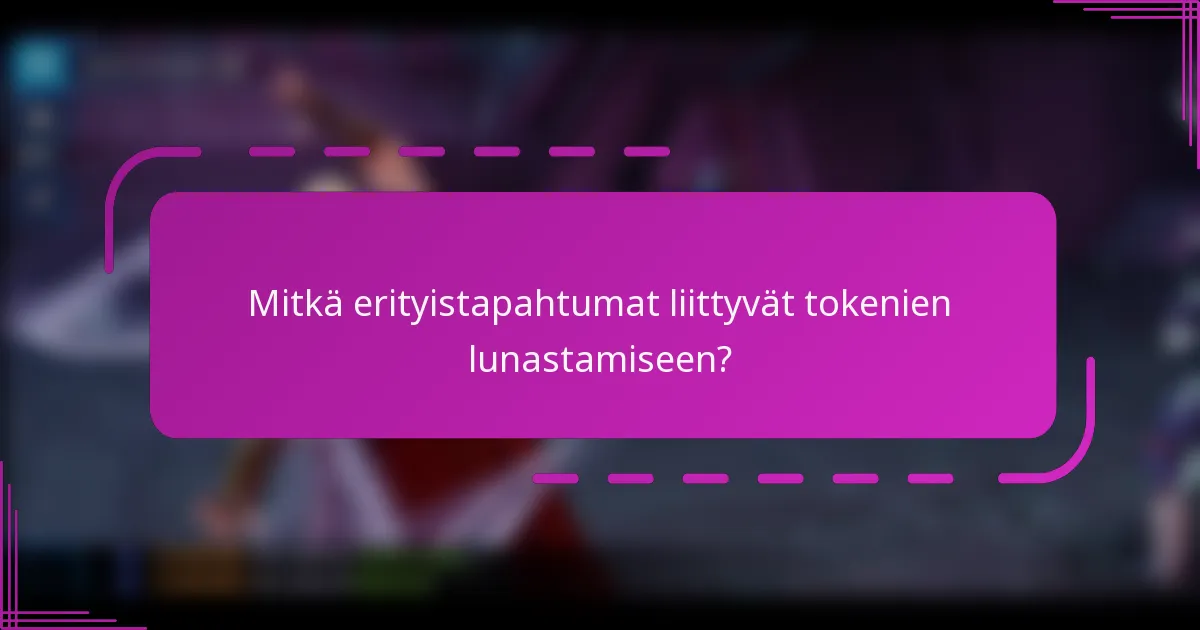 Mitkä erityistapahtumat liittyvät tokenien lunastamiseen?