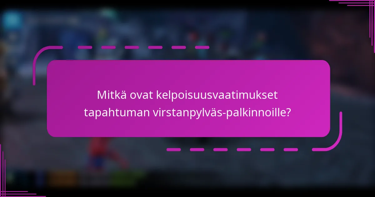 Mitkä ovat kelpoisuusvaatimukset tapahtuman virstanpylväs-palkinnoille?
