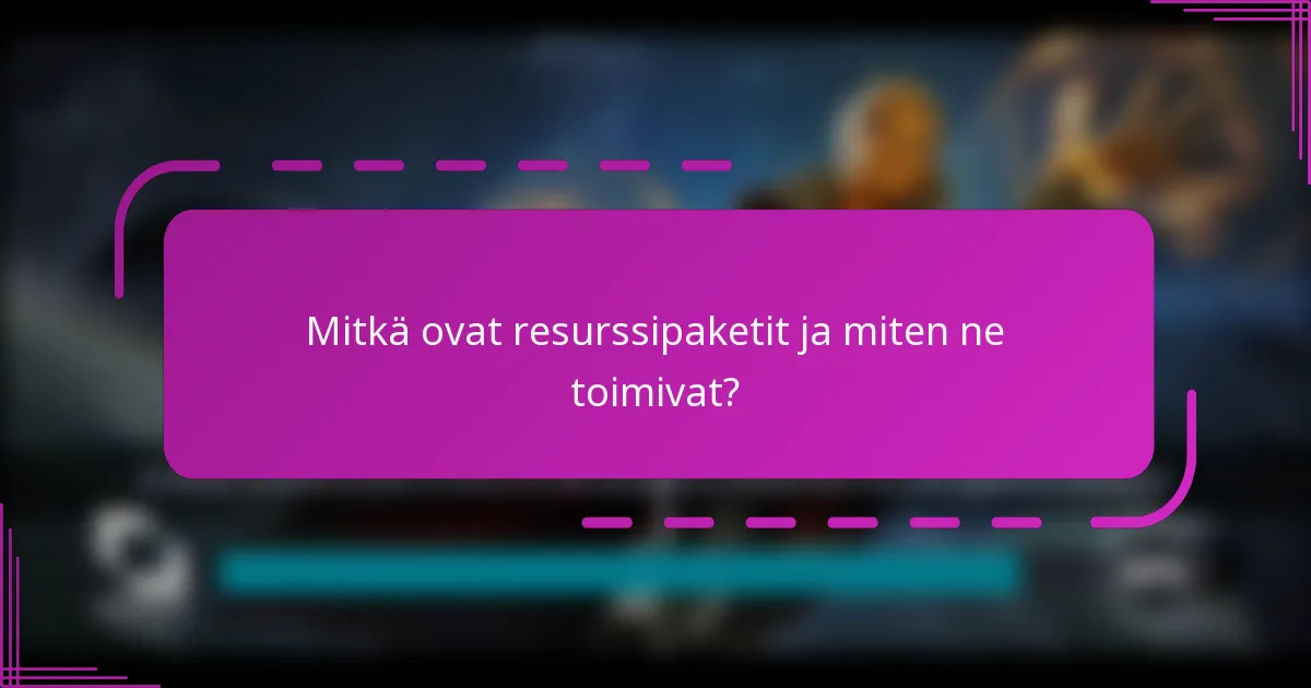 Mitkä ovat resurssipaketit ja miten ne toimivat?