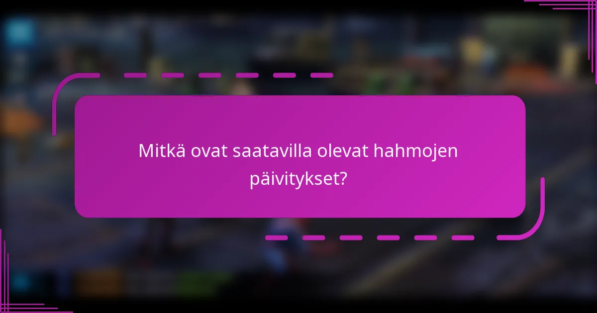 Mitkä ovat saatavilla olevat hahmojen päivitykset?