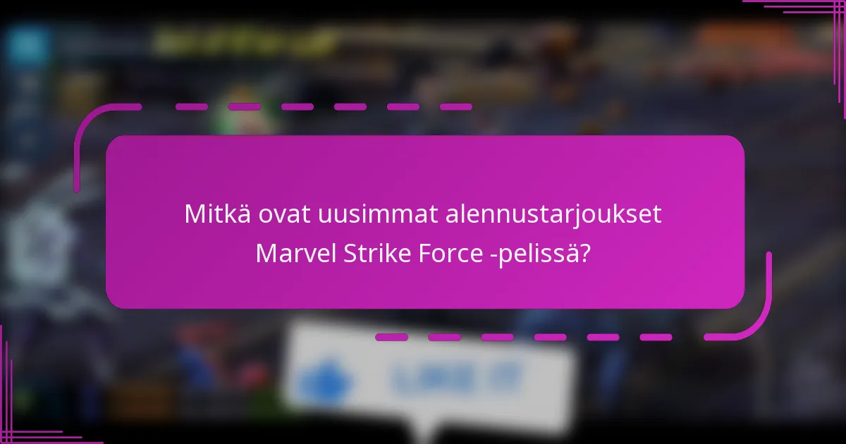 Mitkä ovat uusimmat alennustarjoukset Marvel Strike Force -pelissä?