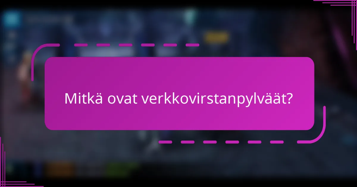 Mitkä ovat verkkovirstanpylväät?