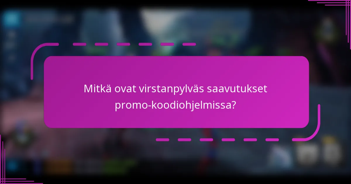 Mitkä ovat virstanpylväs saavutukset promo-koodiohjelmissa?