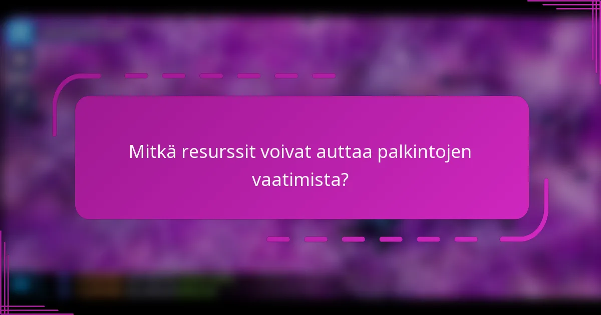 Mitkä resurssit voivat auttaa palkintojen vaatimista?