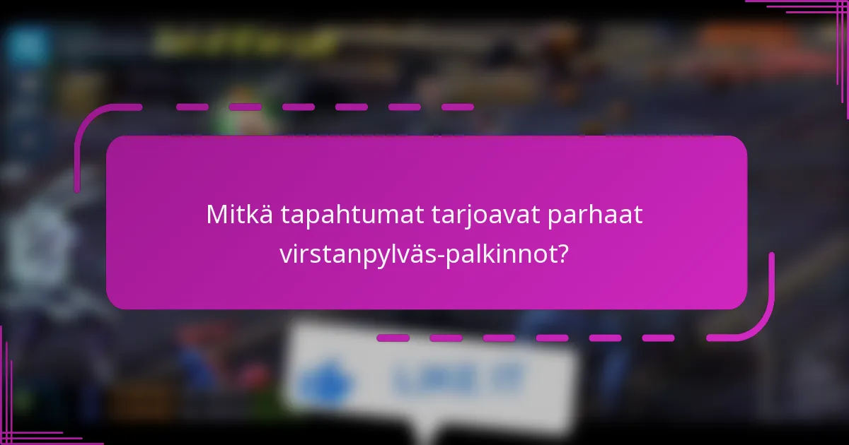 Mitkä tapahtumat tarjoavat parhaat virstanpylväs-palkinnot?