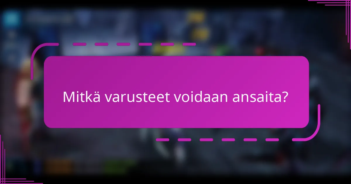 Mitkä varusteet voidaan ansaita?