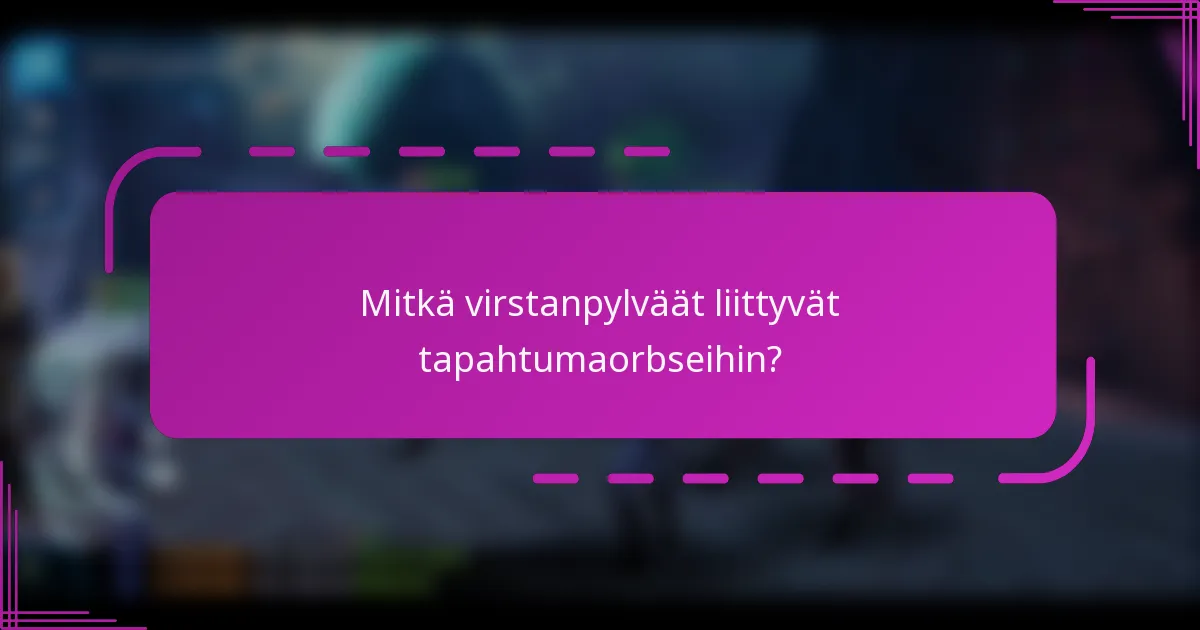 Mitkä virstanpylväät liittyvät tapahtumaorbseihin?